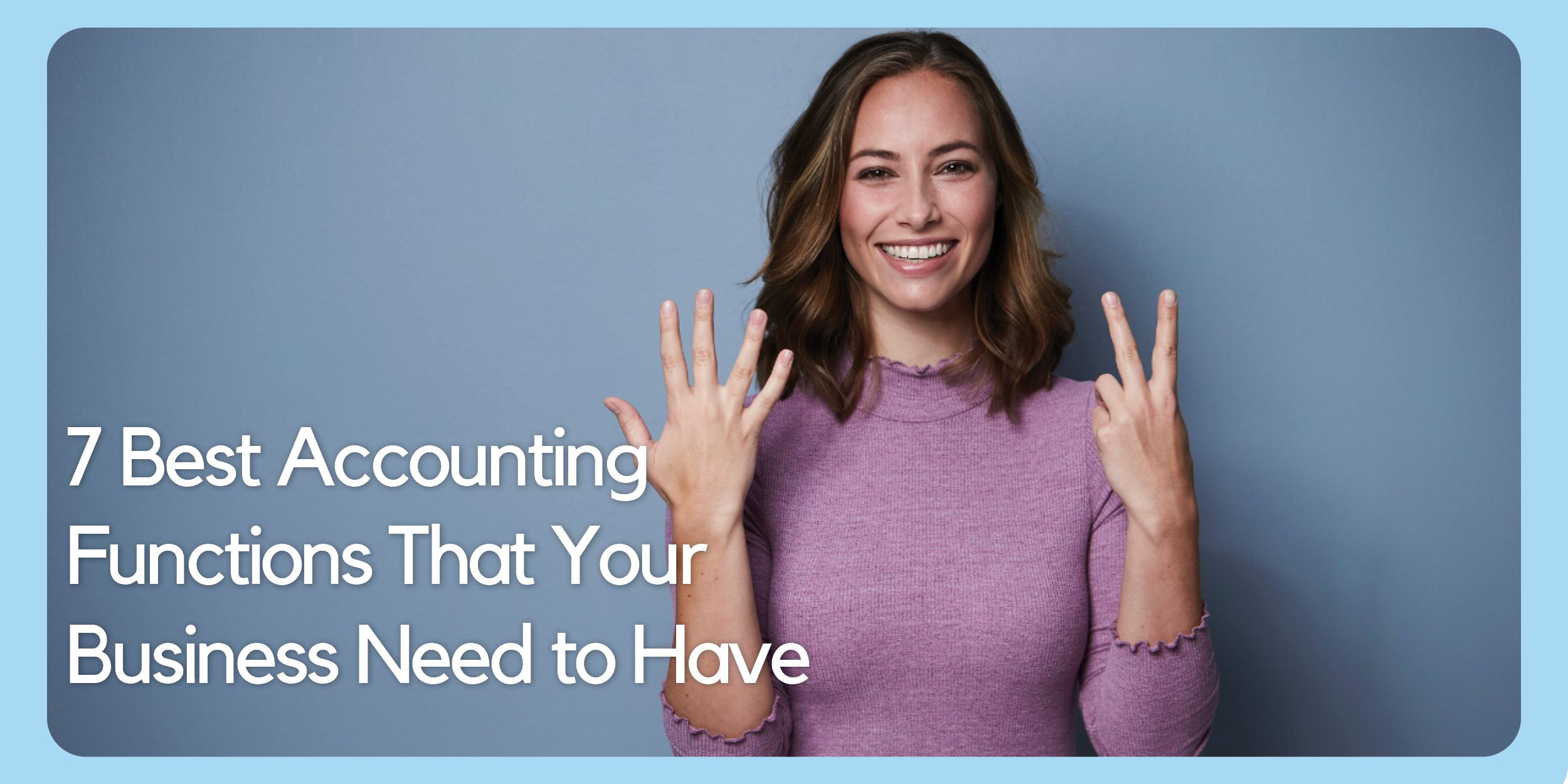 7 Best Accounting Practices That Your Business Need to Have